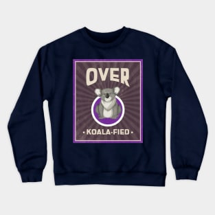 over koala-fied Crewneck Sweatshirt